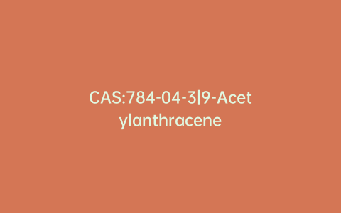 CAS:784-04-3|9-Acetylanthracene
