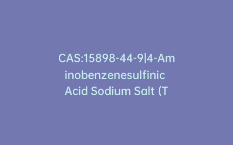 CAS:15898-44-9|4-Aminobenzenesulfinic Acid Sodium Salt (Trihydrate)