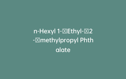 n-Hexyl 1-​Ethyl-​2-​methylpropyl Phthalate
