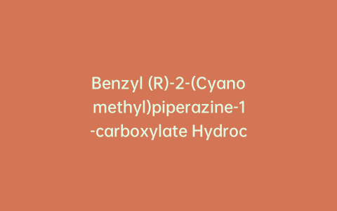 Benzyl (R)-2-(Cyanomethyl)piperazine-1-carboxylate Hydrochloride