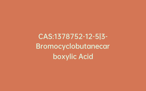 CAS:1378752-12-5|3-Bromocyclobutanecarboxylic Acid