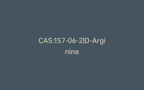 CAS:157-06-2|D-Arginine