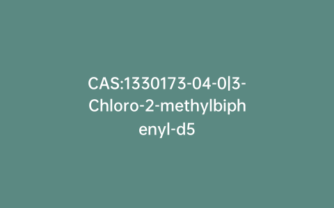 CAS:1330173-04-0|3-Chloro-2-methylbiphenyl-d5