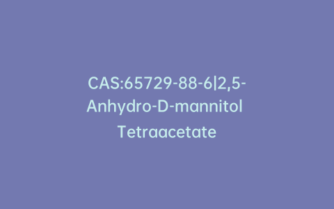 CAS:65729-88-6|2,5-Anhydro-D-mannitol Tetraacetate