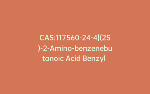 CAS:117560-24-4|(2S)-2-Amino-benzenebutanoic Acid Benzyl Ester Tosylate Salt