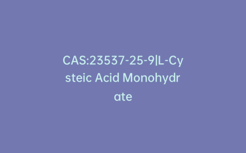 CAS:23537-25-9|L-Cysteic Acid Monohydrate