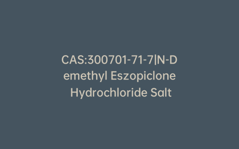CAS:300701-71-7|N-Demethyl Eszopiclone Hydrochloride Salt