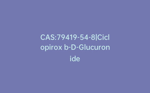 CAS:79419-54-8|Ciclopirox b-D-Glucuronide