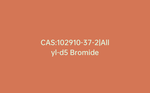 CAS:102910-37-2|Allyl-d5 Bromide