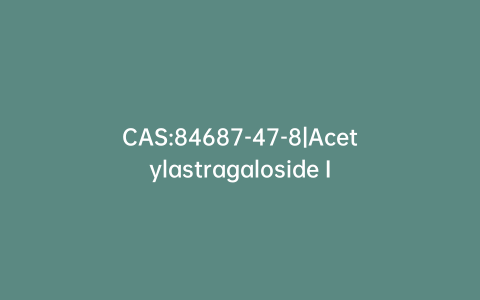 CAS:84687-47-8|Acetylastragaloside I