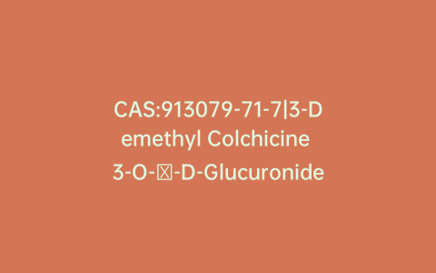 CAS:913079-71-7|3-Demethyl Colchicine 3-O-β-D-Glucuronide