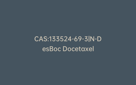 CAS:133524-69-3|N-DesBoc Docetaxel