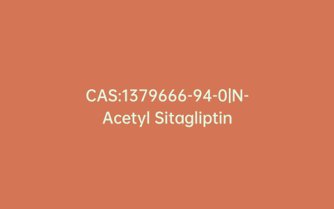 CAS:1379666-94-0|N-Acetyl Sitagliptin