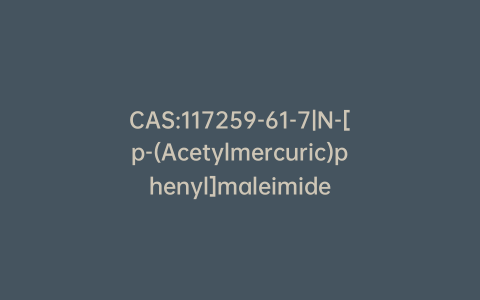 CAS:117259-61-7|N-[p-(Acetylmercuric)phenyl]maleimide