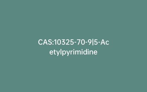 CAS:10325-70-9|5-Acetylpyrimidine