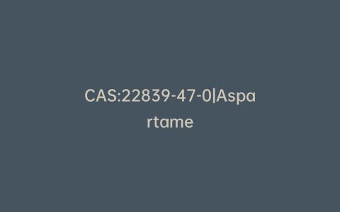 CAS:22839-47-0|Aspartame