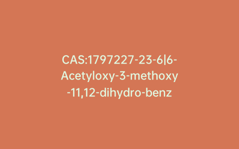 CAS:1797227-23-6|6-Acetyloxy-3-methoxy-11,12-dihydro-benzopyrene