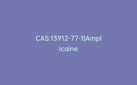 CAS:13912-77-1|Amplicaine