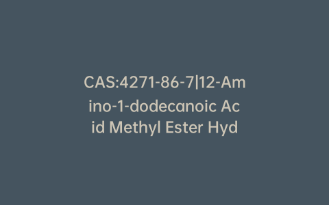 CAS:4271-86-7|12-Amino-1-dodecanoic Acid Methyl Ester Hydrochloride Salt