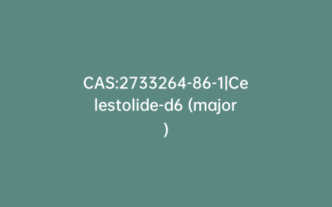 CAS:2733264-86-1|Celestolide-d6 (major)