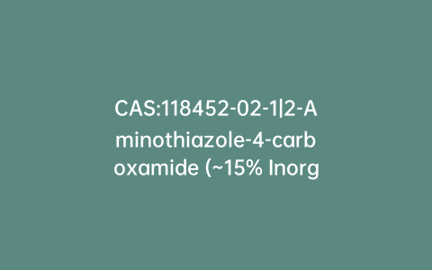 CAS:118452-02-1|2-Aminothiazole-4-carboxamide (~15% Inorganics)