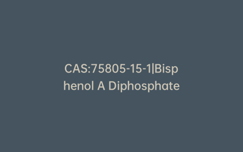 CAS:75805-15-1|Bisphenol A Diphosphate