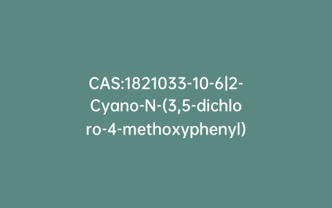 CAS:1821033-10-6|2-Cyano-N-(3,5-dichloro-4-methoxyphenyl)-acetamide