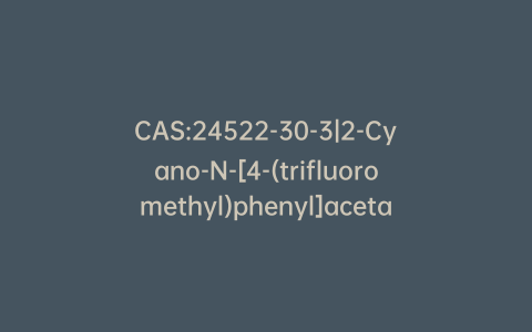 CAS:24522-30-3|2-Cyano-N-[4-(trifluoromethyl)phenyl]acetamide