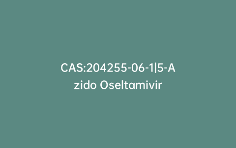 CAS:204255-06-1|5-Azido Oseltamivir