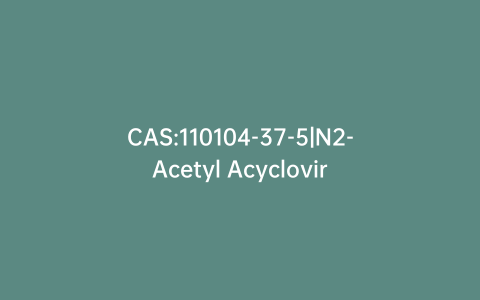 CAS:110104-37-5|N2-Acetyl Acyclovir