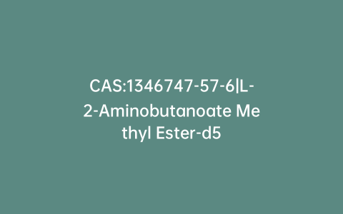CAS:1346747-57-6|L-2-Aminobutanoate Methyl Ester-d5