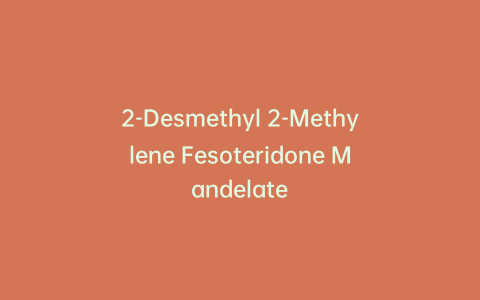 2-Desmethyl 2-Methylene Fesoteridone Mandelate