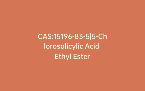 CAS:15196-83-5|5-Chlorosalicylic Acid Ethyl Ester