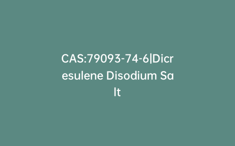 CAS:79093-74-6|Dicresulene Disodium Salt