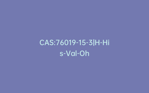 CAS:76019-15-3|H-His-Val-Oh