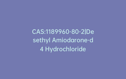 CAS:1189960-80-2|Desethyl Amiodarone-d4 Hydrochloride