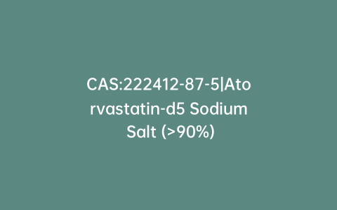 CAS:222412-87-5|Atorvastatin-d5 Sodium Salt (>90%)