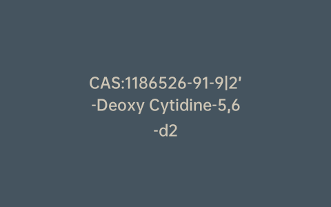 CAS:1186526-91-9|2’-Deoxy Cytidine-5,6-d2
