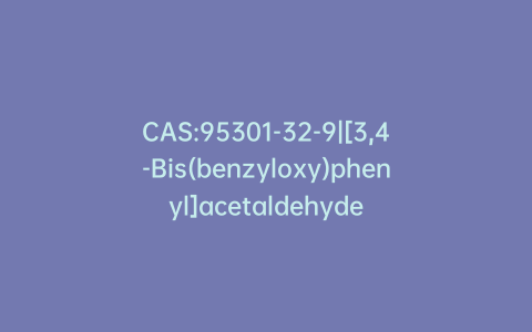 CAS:95301-32-9|[3,4-Bis(benzyloxy)phenyl]acetaldehyde