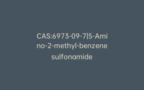 CAS:6973-09-7|5-Amino-2-methyl-benzenesulfonamide