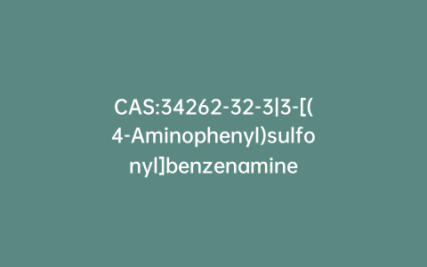 CAS:34262-32-3|3-[(4-Aminophenyl)sulfonyl]benzenamine