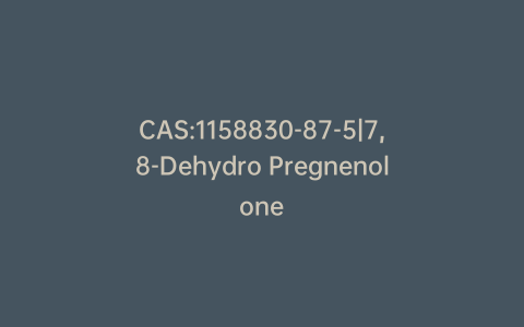 CAS:1158830-87-5|7,8-Dehydro Pregnenolone