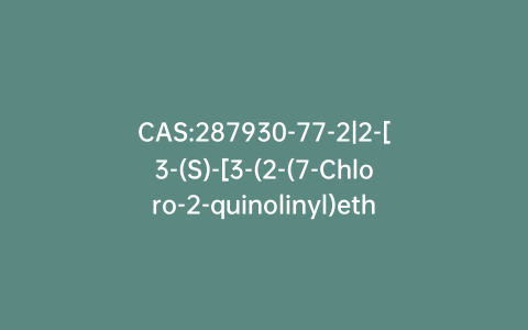CAS:287930-77-2|2-[3-(S)-[3-(2-(7-Chloro-2-quinolinyl)ethenyl)phenyl]-3-hydroxypropyl]phenyl-2-propanol