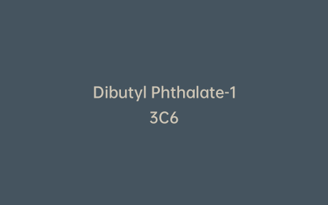 Dibutyl Phthalate-13C6