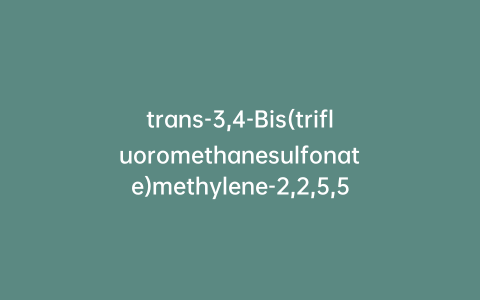 trans-3,4-Bis(trifluoromethanesulfonate)methylene-2,2,5,5-tetramethylpyrrolidin-1-yloxyl Radical