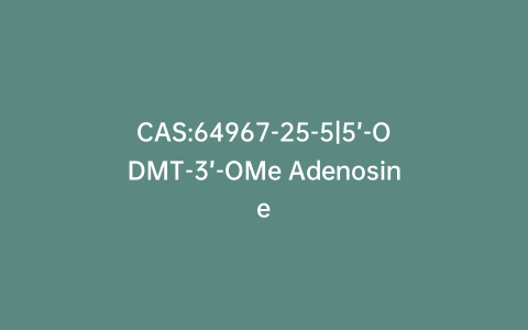 CAS:64967-25-5|5’-ODMT-3’-OMe Adenosine