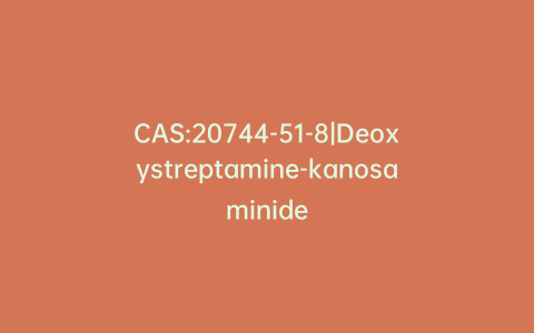 CAS:20744-51-8|Deoxystreptamine-kanosaminide