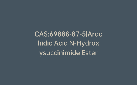 CAS:69888-87-5|Arachidic Acid N-Hydroxysuccinimide Ester