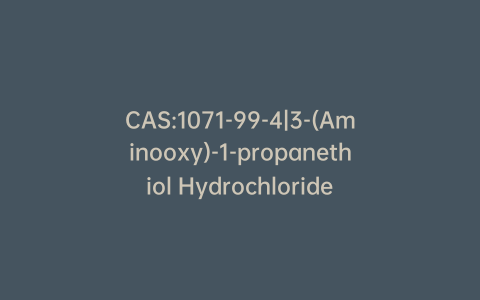 CAS:1071-99-4|3-(Aminooxy)-1-propanethiol Hydrochloride
