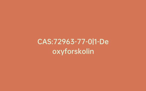 CAS:72963-77-0|1-Deoxyforskolin